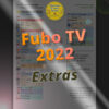 Fubo TV Add-on Channels List (v.2, Jan. 2022). Listing of all 44 Fubo "Extra" channels as well as add-on packages (eg. Sports Plus, Latino Plus) and premium movie stations. Preview image.